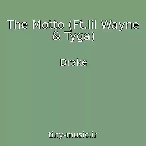 کاور آهنگ The Motto (Ft.lil Wayne & Tyga) از Drake