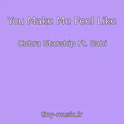 کاور آهنگ You Make Me Feel Like از Cobra Starship Ft. Sabi