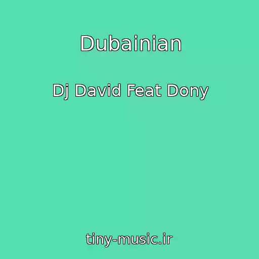 کاور آهنگ Dubainian از Dj David Feat Dony