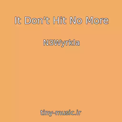 کاور آهنگ It Don't Hit No More از N3Wyrkla