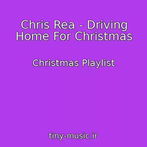 کاور آهنگ Chris Rea - Driving Home For Christmas از Christmas Playlist