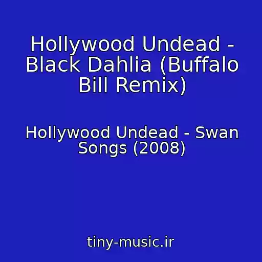 کاور آهنگ Hollywood Undead - Black Dahlia (Buffalo Bill Remix) از Hollywood Undead - Swan Songs (2008)