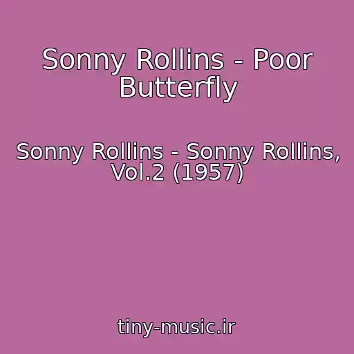 کاور آهنگ Sonny Rollins - Poor Butterfly از Sonny Rollins - Sonny Rollins, Vol.2 (1957)