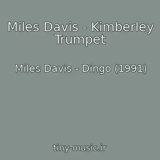 کاور آهنگ Miles Davis - Kimberley Trumpet از Miles Davis - Dingo (1991)