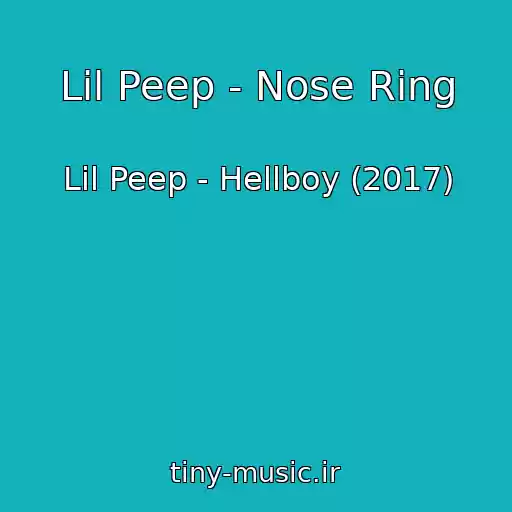 کاور آهنگ Lil Peep - Nose Ring از Lil Peep - Hellboy (2017)