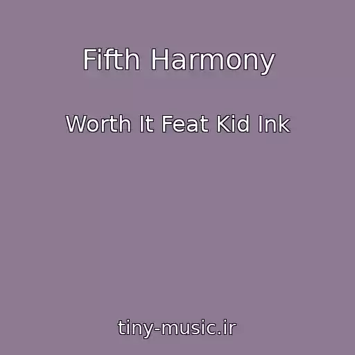 کاور آهنگ Fifth Harmony از Worth It Feat Kid Ink