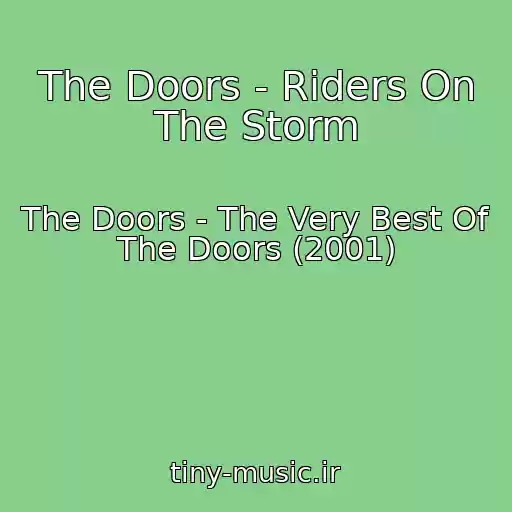 کاور آهنگ The Doors - Riders On The Storm از The Doors - The Very Best Of The Doors (2001)