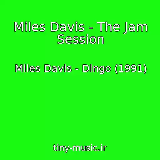 کاور آهنگ Miles Davis - The Jam Session از Miles Davis - Dingo (1991)