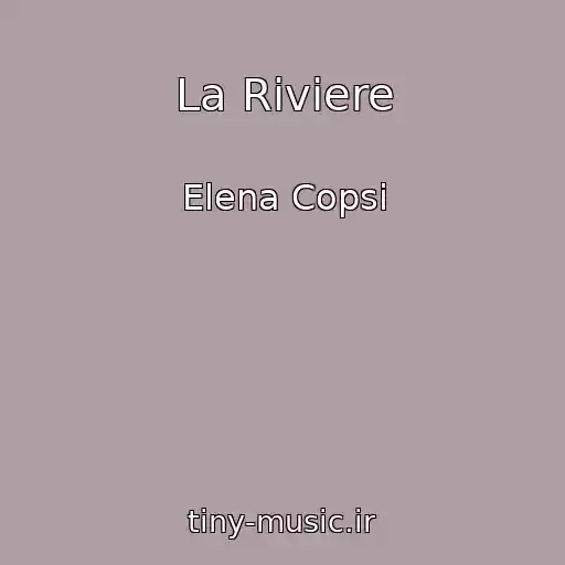 کاور آهنگ La Riviere از Elena Copsi