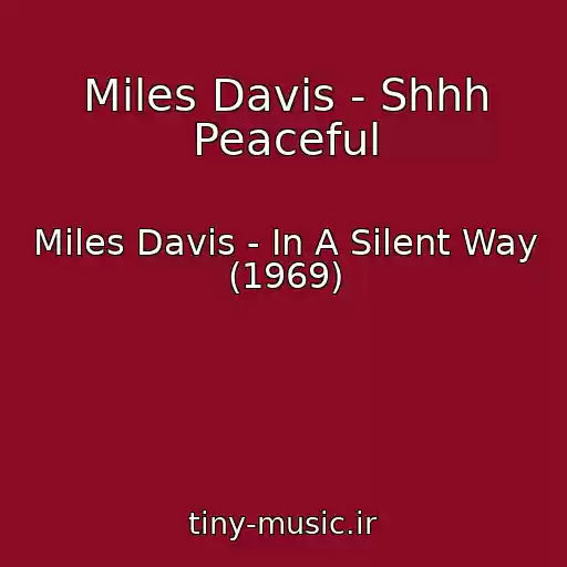 کاور آهنگ Miles Davis - Shhh Peaceful از Miles Davis - In A Silent Way (1969)
