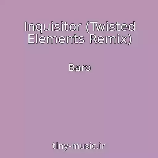 کاور آهنگ Inquisitor (Twisted Elements Remix) از Baro