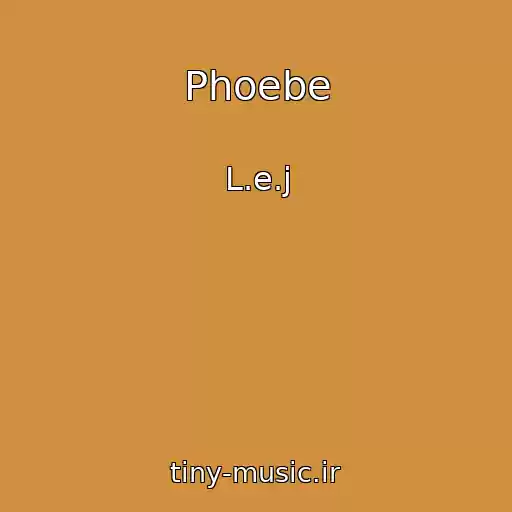 کاور آهنگ Phoebe از L.e.j