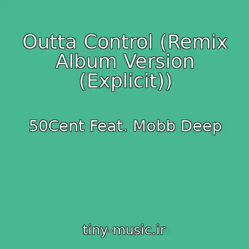 کاور آهنگ Outta Control (Remix Album Version (Explicit)) از 50Cent Feat. Mobb Deep