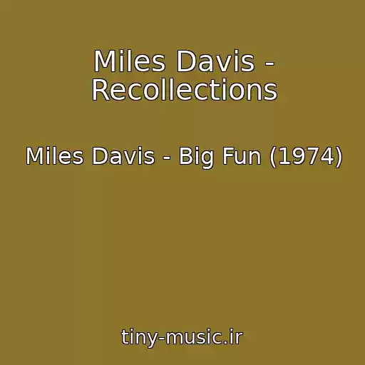 کاور آهنگ Miles Davis - Recollections از Miles Davis - Big Fun (1974)