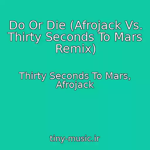 کاور آهنگ Do Or Die (Afrojack Vs. Thirty Seconds To Mars Remix) از Thirty Seconds To Mars, Afrojack