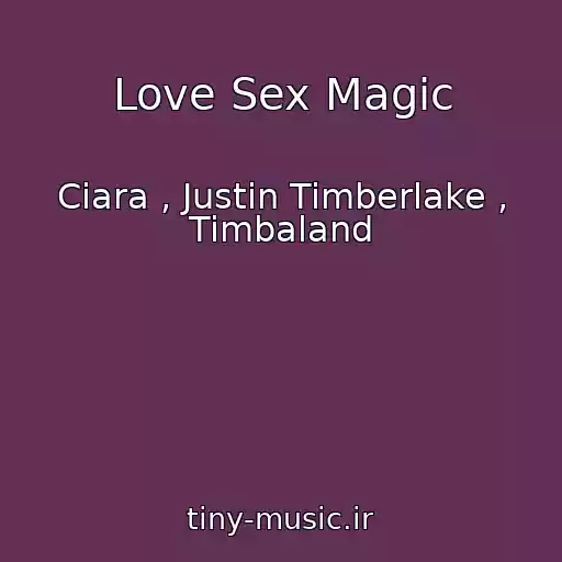 کاور آهنگ Love Sex Magic از Ciara , Justin Timberlake , Timbaland