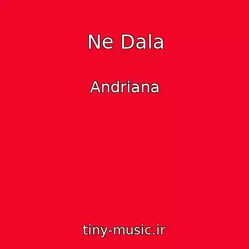 کاور آهنگ Ne Dala از Andrіana