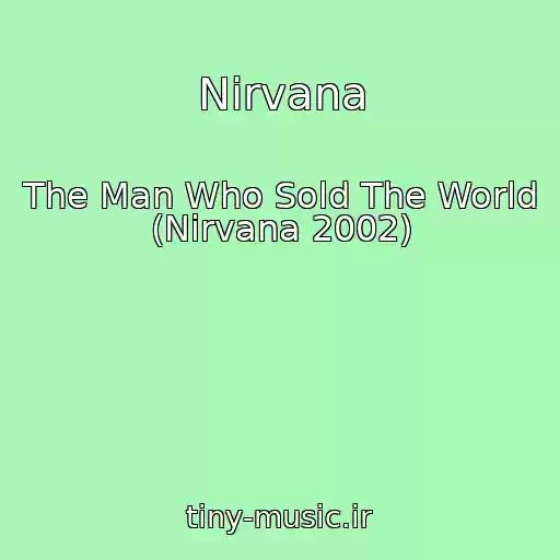 کاور آهنگ Nirvana از The Man Who Sold The World (Nirvana 2002)