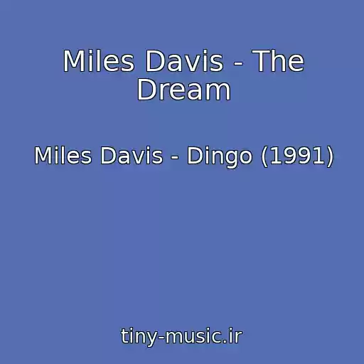 کاور آهنگ Miles Davis - The Dream از Miles Davis - Dingo (1991)