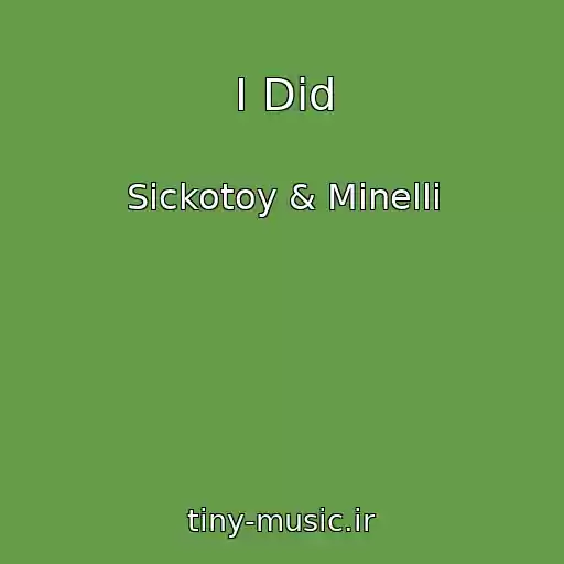 کاور آهنگ I Did از Sickotoy & Minelli