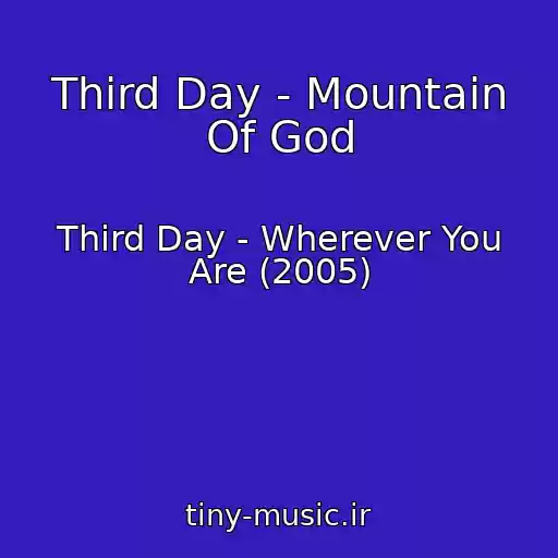 کاور آهنگ Third Day - Mountain Of God از Third Day - Wherever You Are (2005)