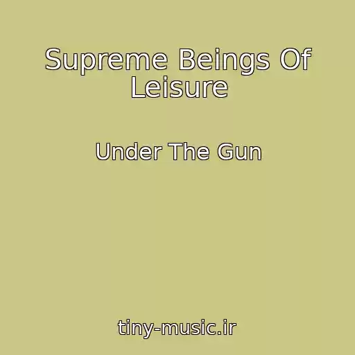 کاور آهنگ Supreme Beings Of Leisure از Under The Gun