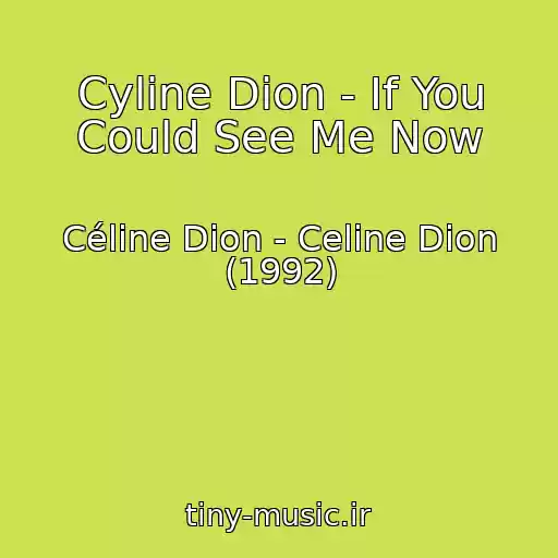 کاور آهنگ Cyline Dion - If You Could See Me Now از Céline Dion - Celine Dion (1992)