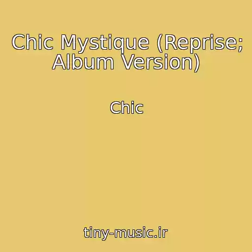 کاور آهنگ Chic Mystique (Reprise; Album Version) از Chic