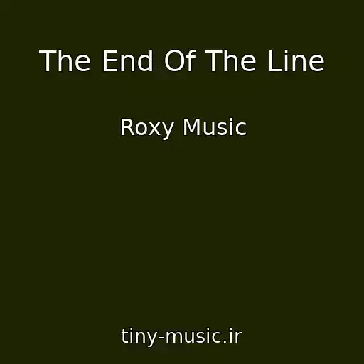 کاور آهنگ The End Of The Line از Roxy Music