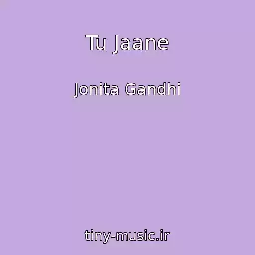 کاور آهنگ Tu Jaane از Jonita Gandhi