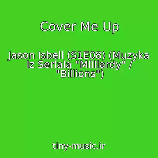 کاور آهنگ Cover Me Up از Jason Isbell (S1E08) (Muzyka Iz Seriala "Milliardy" / "Billions")