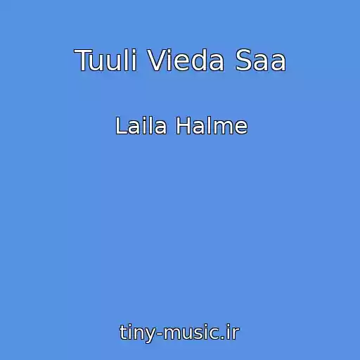 کاور آهنگ Tuuli Vieda Saa از Laila Halme