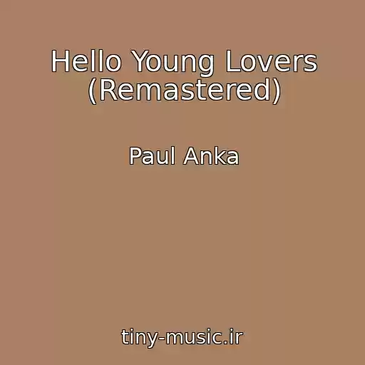 کاور آهنگ Hello Young Lovers (Remastered) از Paul Anka