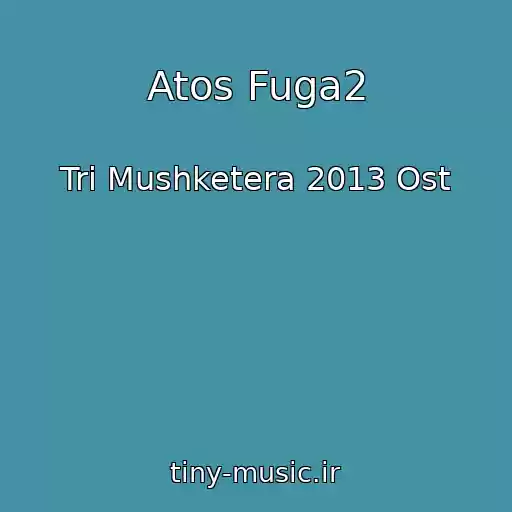 کاور آهنگ Atos Fuga2 از Tri Mushketera 2013 Ost
