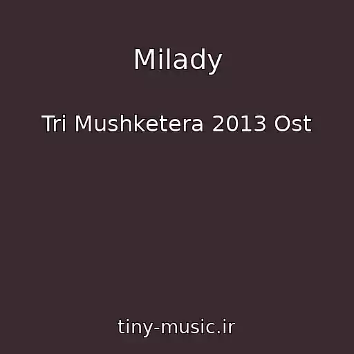کاور آهنگ Milady از Tri Mushketera 2013 Ost