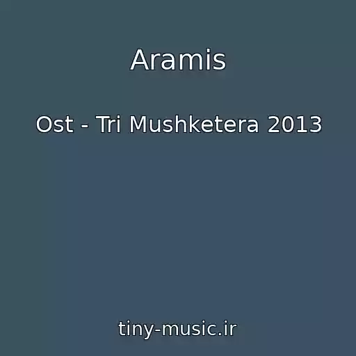 کاور آهنگ Aramis از Ost - Tri Mushketera 2013