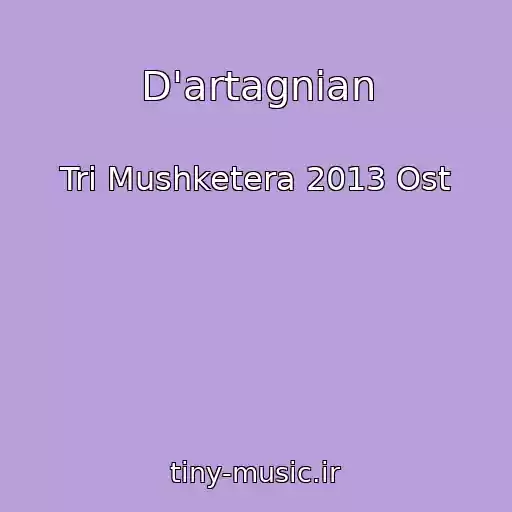 کاور آهنگ D'artagnian از Tri Mushketera 2013 Ost