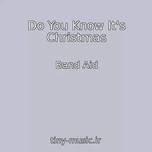کاور آهنگ Do You Know It's Christmas از Band Aid