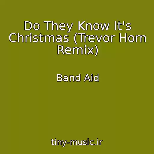 کاور آهنگ Do They Know It's Christmas (Trevor Horn Remix) از Band Aid