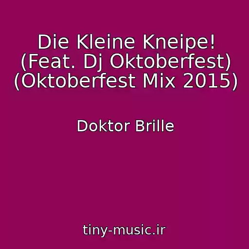 کاور آهنگ Die Kleine Kneipe! (Feat. Dj Oktoberfest) (Oktoberfest Mix 2015) از Doktor Brille