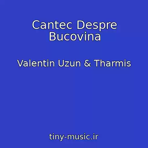 کاور آهنگ Cantec Despre Bucovina از Valentin Uzun & Tharmis