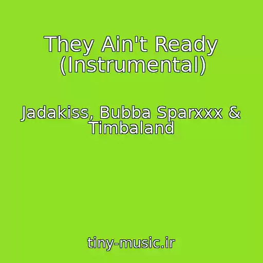 کاور آهنگ They Ain't Ready (Instrumental) از Jadakiss, Bubba Sparxxx & Timbaland