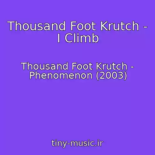 کاور آهنگ Thousand Foot Krutch - I Climb از Thousand Foot Krutch - Phenomenon (2003)