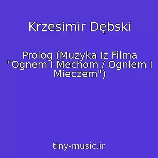 کاور آهنگ Krzesimir Dębski از Prolog (Muzyka Iz Filma "Ognem I Mechom / Ogniem I Mieczem")