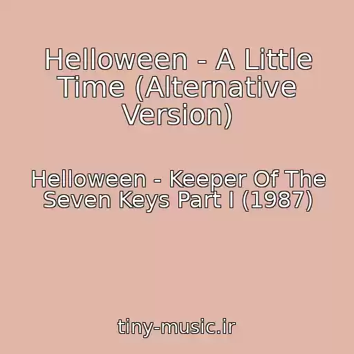 کاور آهنگ Helloween - A Little Time (Alternative Version) از Helloween - Keeper Of The Seven Keys Part I (1987)