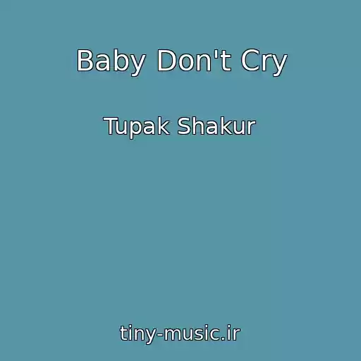 کاور آهنگ Baby Don't Cry از Tupak Shakur