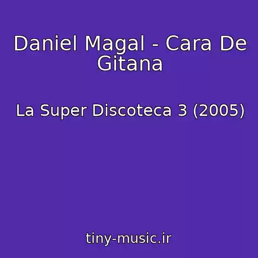 کاور آهنگ Daniel Magal - Cara De Gitana از La Super Discoteca 3 (2005)