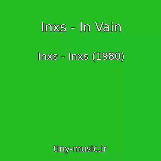 کاور آهنگ Inxs - In Vain از Inxs - Inxs (1980)
