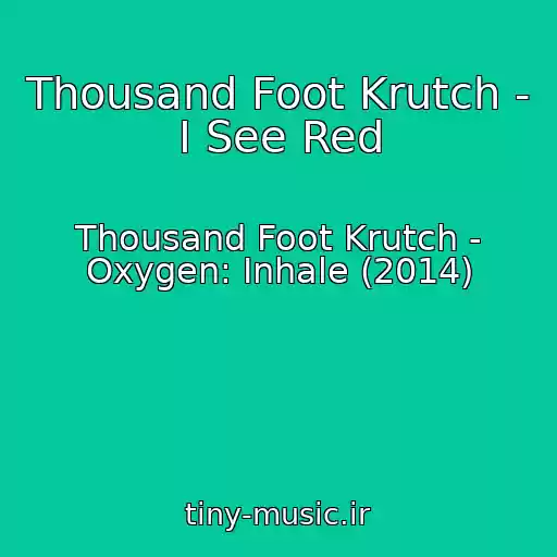 کاور آهنگ Thousand Foot Krutch - I See Red از Thousand Foot Krutch - Oxygen: Inhale (2014)