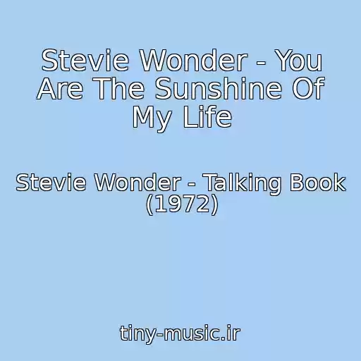 کاور آهنگ Stevie Wonder - You Are The Sunshine Of My Life از Stevie Wonder - Talking Book (1972)